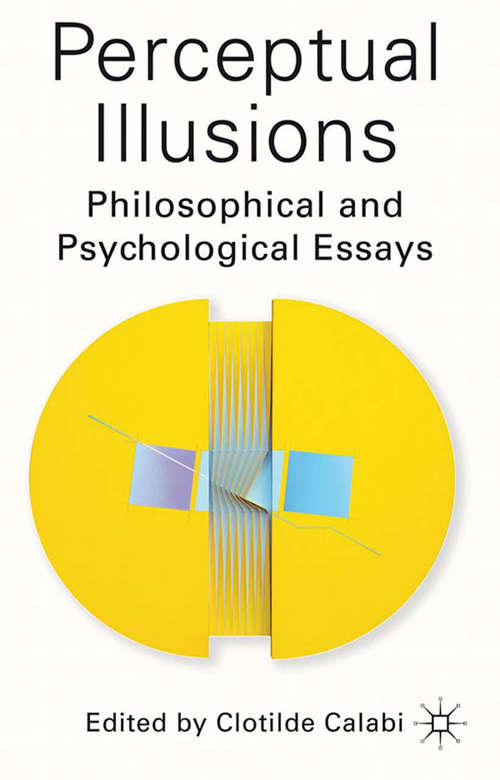 Book cover of Perceptual Illusions: Philosophical and Psychological Essays (2012)