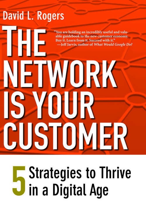 The Network is Your Customer: Five Strategies to Thrive in a Digital Age