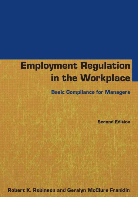 Employment Regulation In The Workplace: Basic Compliance For Managers (Second Edition)