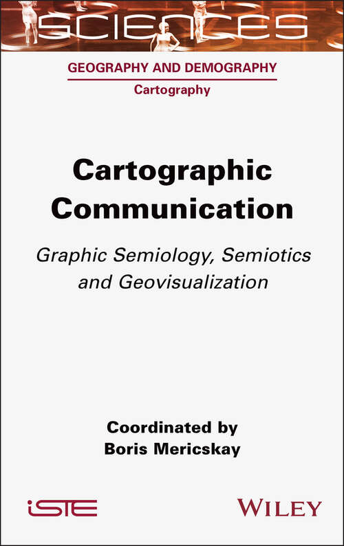 Book cover of Cartographic Communication: Graphic Semiology, Semiotics and Geovisualization