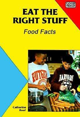 Book cover of Eat the Right Stuff: Food Facts (Good Health Guidelines)