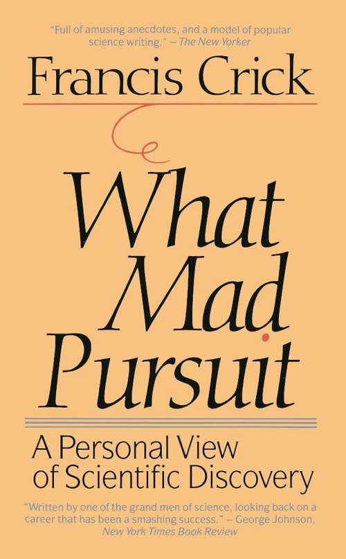 Book cover of What Mad Pursuit: A Personal View of Scientific Discovery