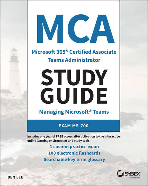 MCA Microsoft 365 Teams Administrator Study Guide: Exam MS-700