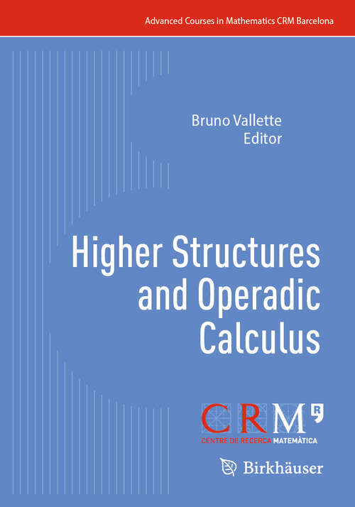 Book cover of Higher Structures and Operadic Calculus (Advanced Courses in Mathematics - CRM Barcelona)