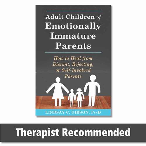 Book cover of Adult Children of Emotionally Immature Parents: How to Heal From Distant, Rejecting, or Self-Involved Parents