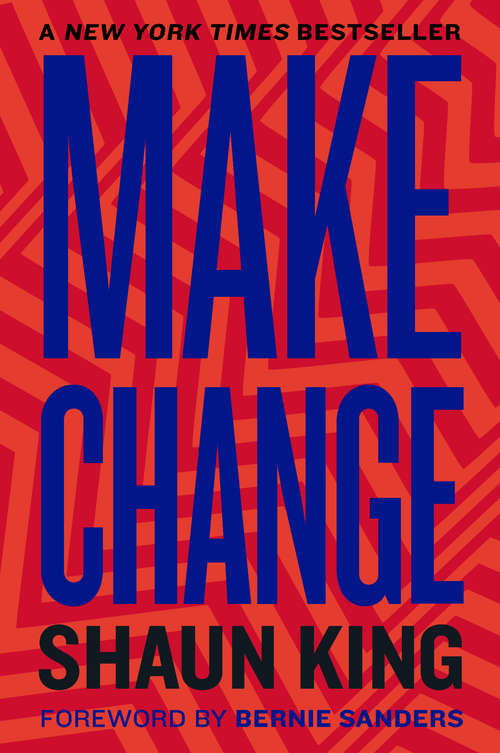 Book cover of Make Change: How to Fight Injustice, Dismantle Systemic Oppression, and Own Our Future