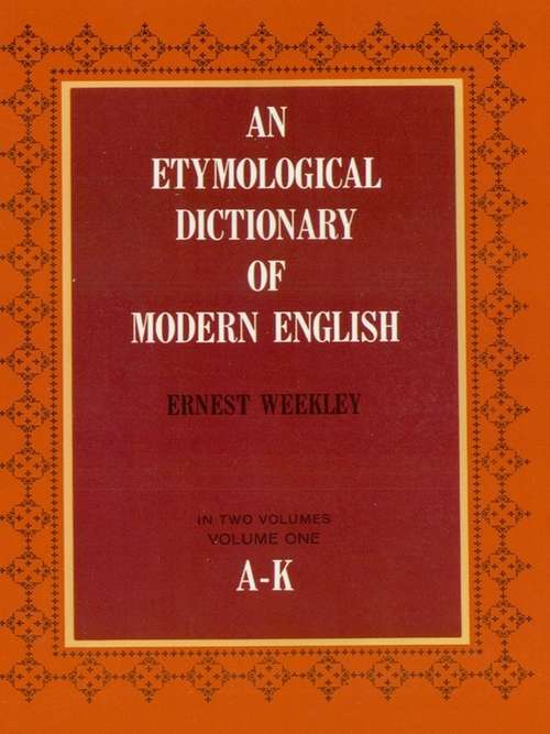 Book cover of An Etymological Dictionary of Modern English, Vol. 1 (Dover Language Guides #1)