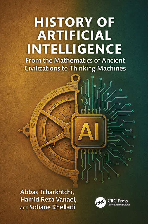 Book cover of History of Artificial Intelligence: From the Mathematics of Ancient Civilizations to Thinking Machines (1)