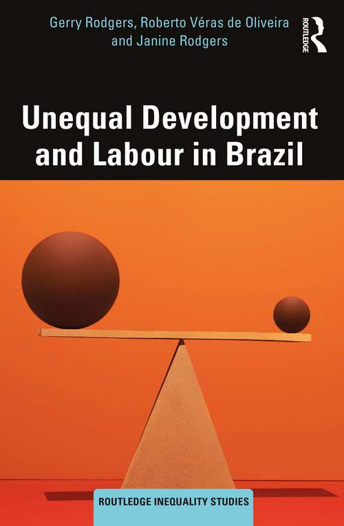 Unequal Development and Labour in Brazil (Routledge Inequality Studies)