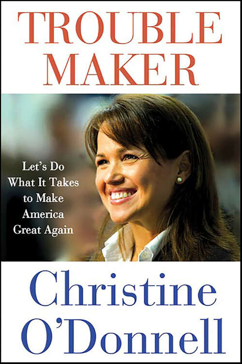 Book cover of Troublemaker: Let's Do What It Takes to Make America Great Again