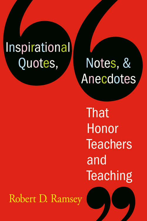 Book cover of Inspirational Quotes, Notes, & Anecdotes That Honor Teachers and Teaching