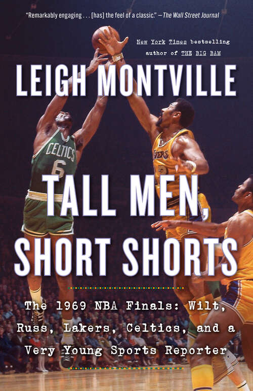 Book cover of Tall Men, Short Shorts: The 1969 NBA Finals: Wilt, Russ, Lakers, Celtics, and a Very Young Sports Reporter