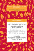 Interreligous Pedagogy: Reflections and Applications in Honor of Judith A. Berling (Asian Christianity in the Diaspora)