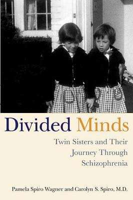 Book cover of Divided Minds: Twin Sisters and Their Journey Through Schizophrenia