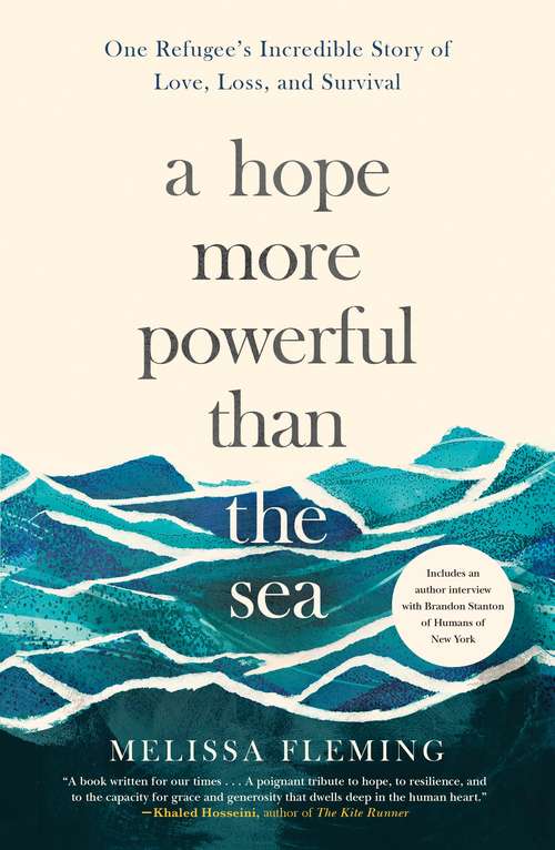 Book cover of A Hope More Powerful Than the Sea: One Refugee's Incredible Story of Love, Loss, and Survival