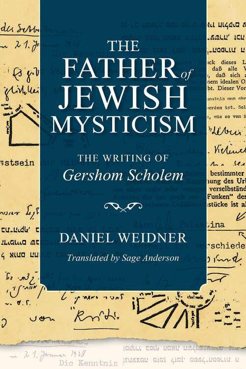 Book cover of The Father of Jewish Mysticism: The Writing of Gershom Scholem (New Jewish Philosophy and Thought)