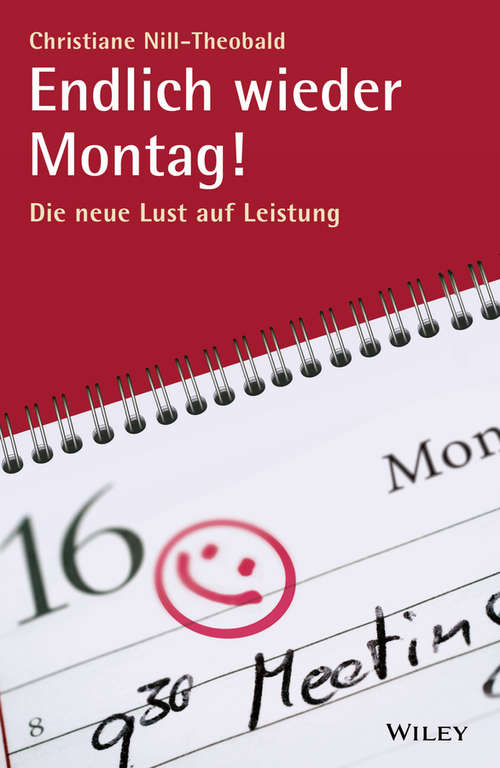 Book cover of Endlich wieder Montag!: Die neue Lust auf Leistung
