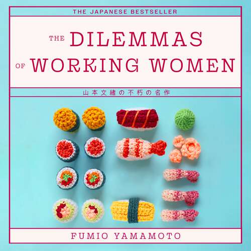 Book cover of The Dilemmas of Working Women: The Japanese Bestseller