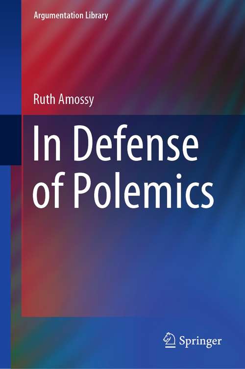 Book cover of In Defense of Polemics (1st ed. 2021) (Argumentation Library #42)
