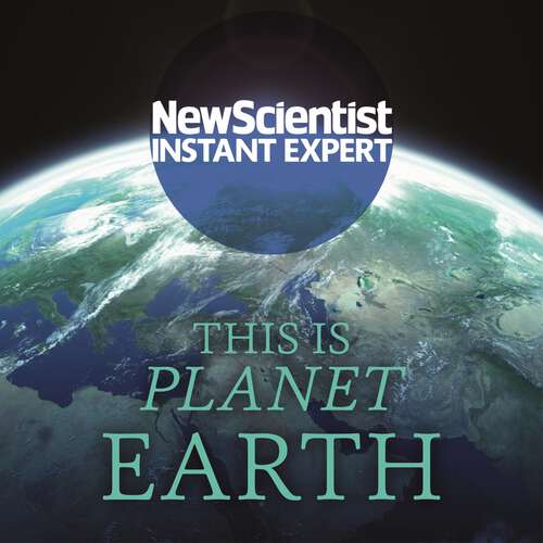Book cover of This is Planet Earth: Your ultimate guide to the world we call home (New Scientist Instant Expert)