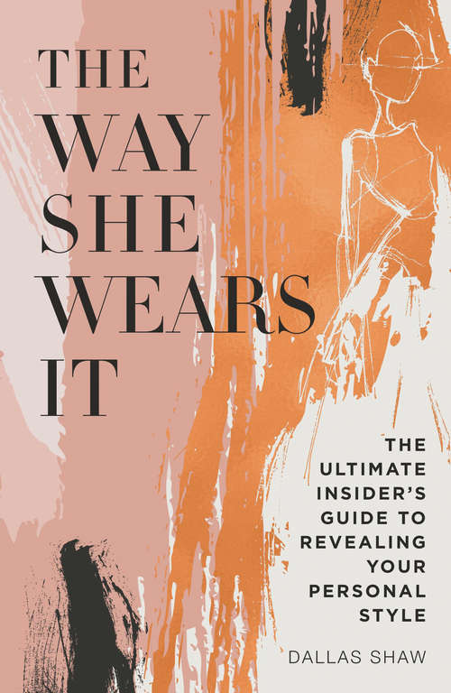 Book cover of The Way She Wears It: The Ultimate Insider's Guide to Revealing Your Personal Style