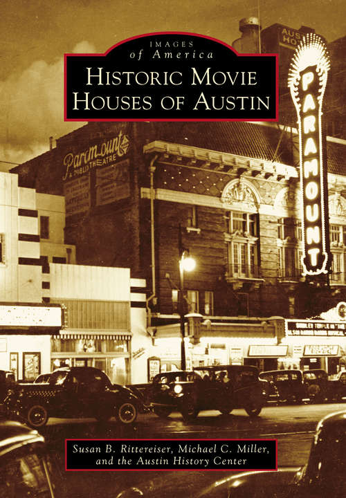 Historic Movie Houses of Austin (Images of America)