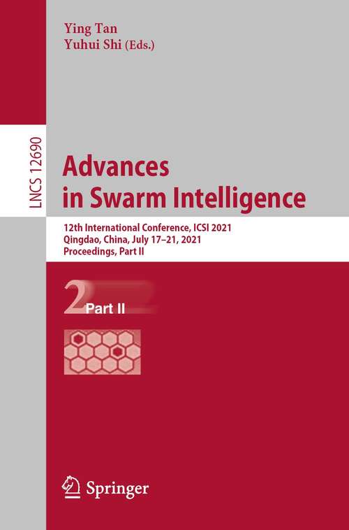 Advances in Swarm Intelligence: 12th International Conference, ICSI 2021, Qingdao, China, July 17–21, 2021, Proceedings, Part II (Lecture Notes in Computer Science #12690)