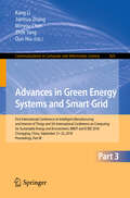 Advances in Green Energy Systems and Smart Grid: First International Conference On Intelligent Manufacturing And Internet Of Things And 5th International Conference On Computing For Sustainable Energy And Environment, Imiot And Icsee 2018, Chongqing, China, September 21-23, 2018, Proceedings, Part Iii (Communications In Computer And Information Science #925)