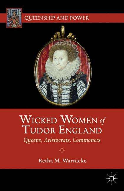 Book cover of Wicked Women of Tudor England
