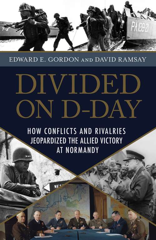 Book cover of Divided on D-Day: How Conflicts and Rivalries Jeopardized the Allied Victory at Normandy