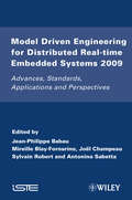 Model Driven Engineering for Distributed Real-Time Embedded Systems 2009: Advances, Standards, Applications and Perspectives (Wiley-iste Ser.)