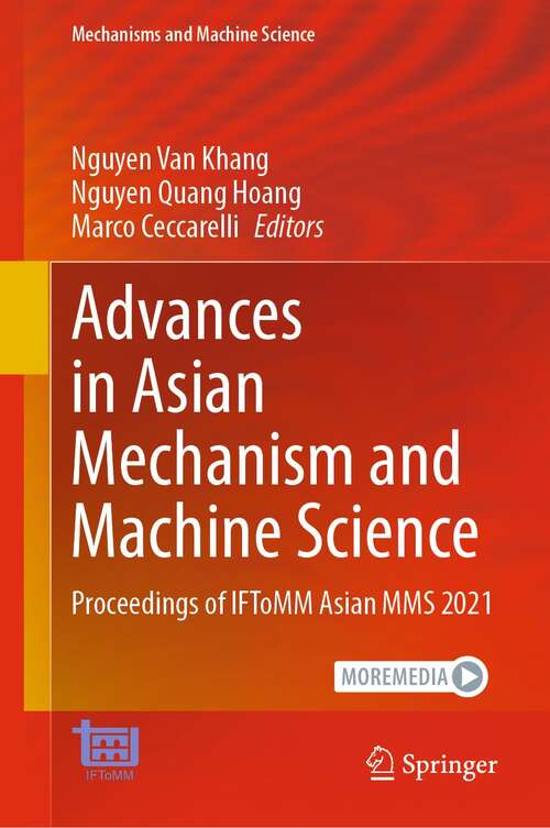 Advances in Asian Mechanism and Machine Science: Proceedings of IFToMM Asian MMS 2021 (Mechanisms and Machine Science #113)