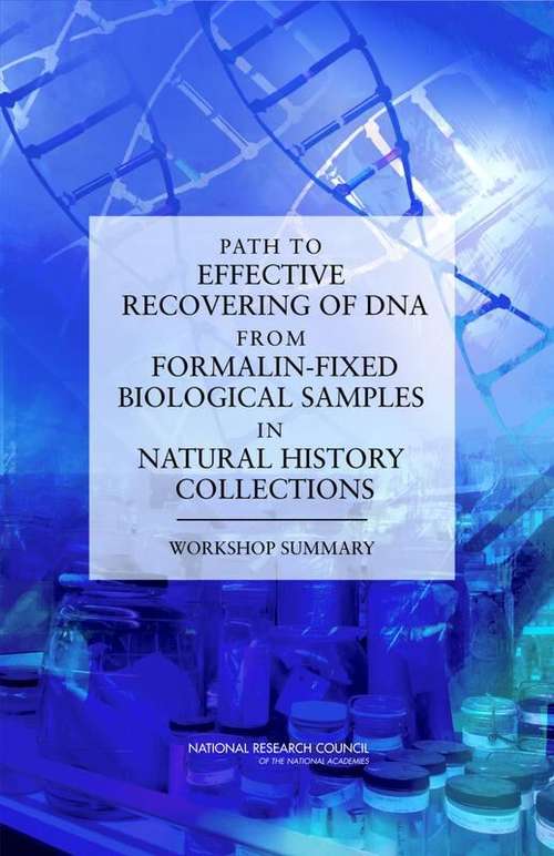 Book cover of Path To Effective Recovering Of Dna From Formalin-fixed Biological Samples In Natural History Collections: Workshop Summary