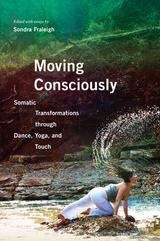 Book cover of Moving Consciously: Somatic Transformations through Dance, Yoga, and Touch