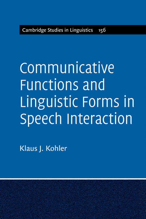 Book cover of Cambridge Studies in Linguistics: Communicative Functions and Linguistic Forms in Speech Interaction