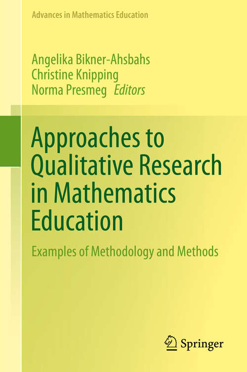 Approaches to Qualitative Research in Mathematics Education: Examples of Methodology and Methods (Advances in Mathematics Education)
