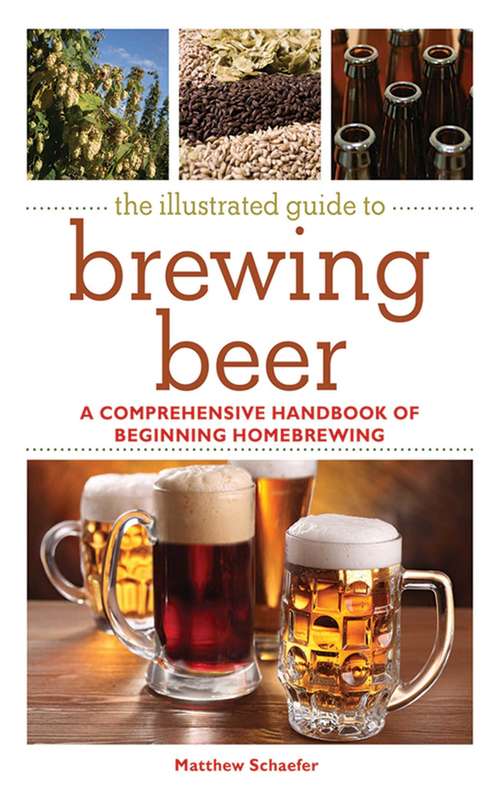 Book cover of The Illustrated Guide to Brewing Beer
