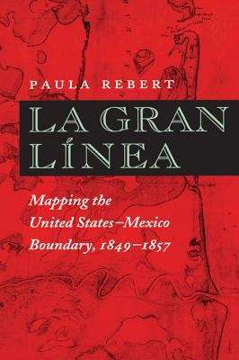 Book cover of La Gran Línea: Mapping the United States - Mexico Boundary, 1849-1857