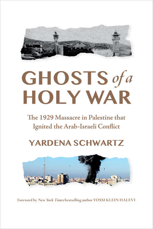 Book cover of Ghosts of a Holy War: The 1929 Massacre in Palestine That Ignited the Arab-Israeli Conflict