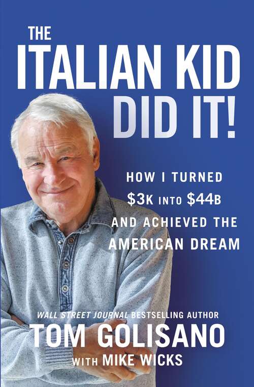 Book cover of The Italian Kid Did It: How I Turned $3K into $44B and Achieved the American Dream