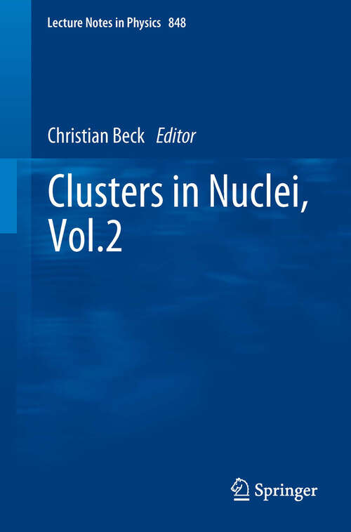 Book cover of Clusters in Nuclei, Vol.2 (Lecture Notes in Physics #848)