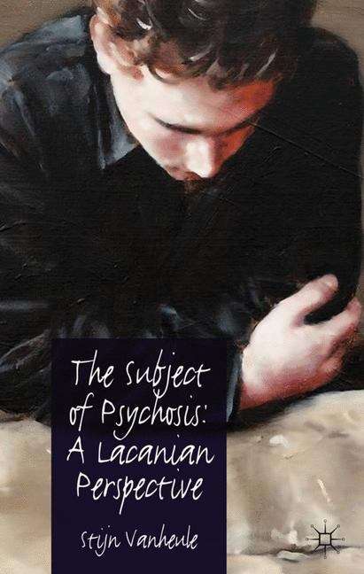 Book cover of The Subject of Psychosis: A Lacanian Perspective