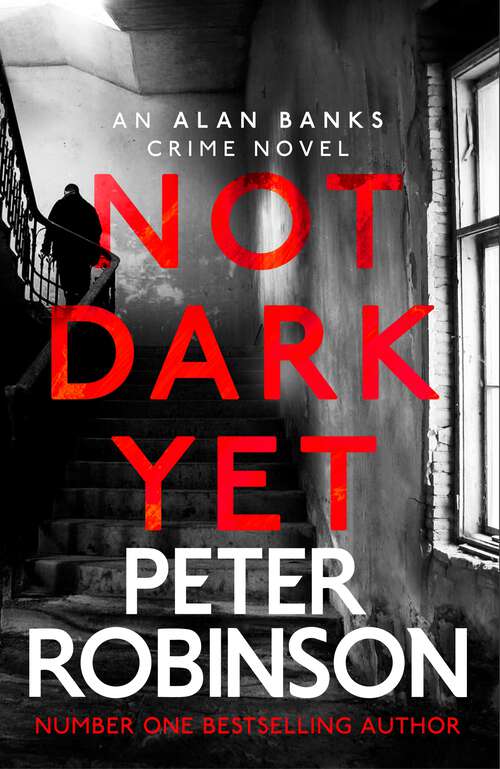 Book cover of Not Dark Yet: DCI Banks 27 (Inspector Banks Novels Ser. #27)