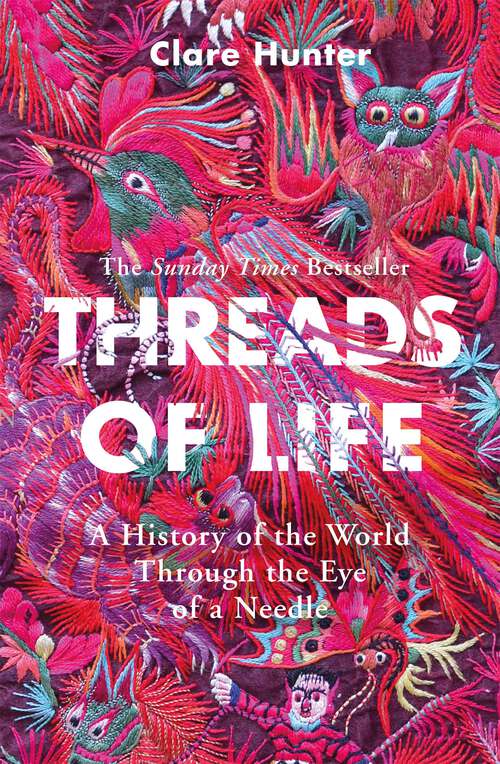Book cover of Threads of Life: A History of the World Through the Eye of a Needle