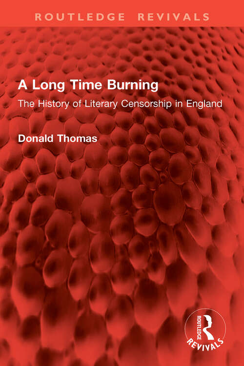 Book cover of A Long Time Burning: The History of Literary Censorship in England (Routledge Revivals)