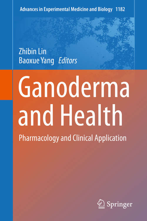 Ganoderma and Health: Pharmacology and Clinical Application (Advances in Experimental Medicine and Biology #1182)