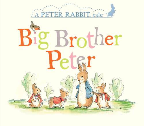 Big Brother Peter: A Peter Rabbit Tale (Peter Rabbit)