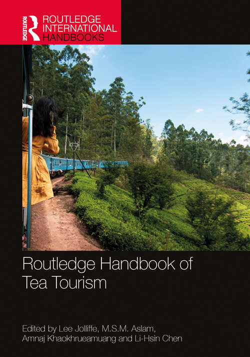 Routledge Handbook of Tea Tourism (Routledge International Handbooks)