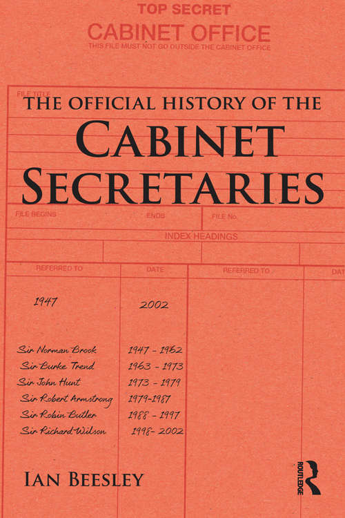 The Official History of the Cabinet Secretaries (Government Official History Series)