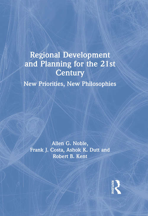 Regional Development and Planning for the 21st Century: New Priorities, New Philosophies (Routledge Revivals Ser.)